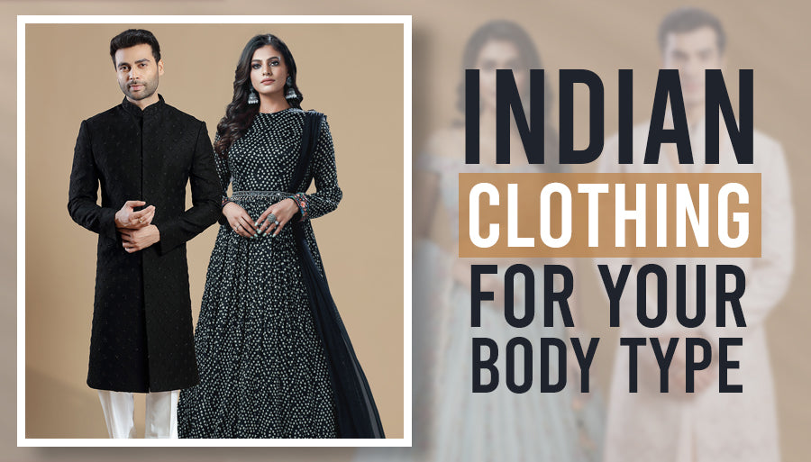 How to Choose Ethnic Wear for Your Body Type