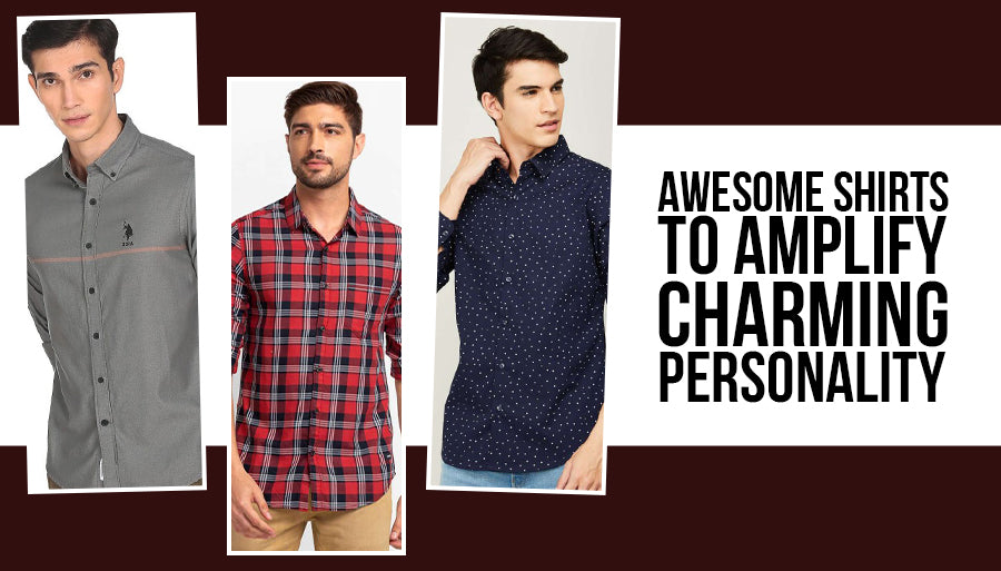 Awesome Hues in Shirts To Amplify Your Charming Personality!