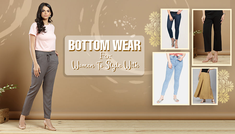 Bottom Wear For Women To Style With