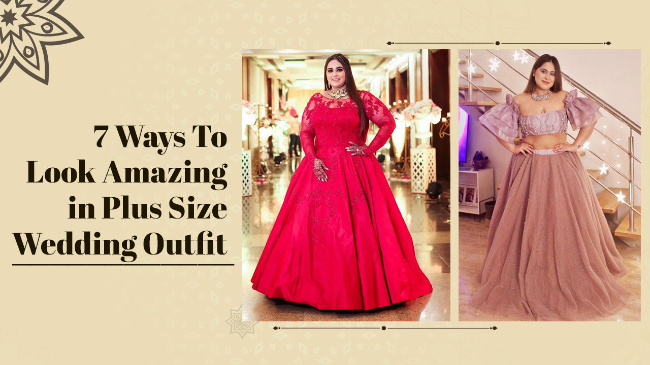 Plus Size Wedding Outfit - 7 Ways To Look Amazing