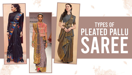 Pleated Pallu Saree Draping: All Styles, Steps and the Best Sarees to Wear