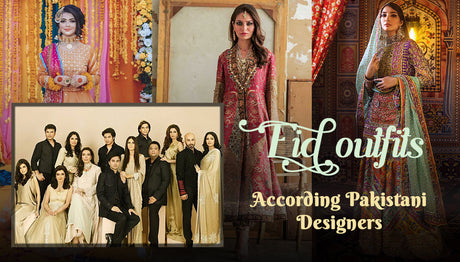 Top Pakistani Designers to follow this Eid