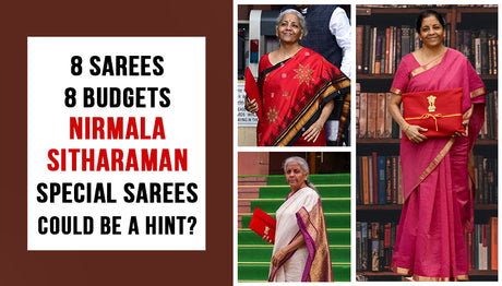 8 Sarees, 8 Budgets - Nirmala Sitharaman Special Sarees Could be a Hint?