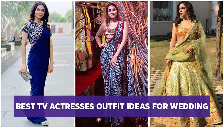 Indian TV Serial Actress Outfits for Wedding