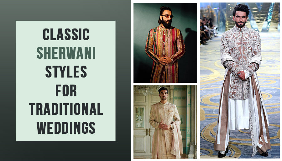 Classic Sherwani Styles for Traditional Weddings: Heritage, Craft and Embroidery Guide