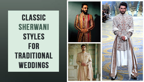 Classic Sherwani Styles for Traditional Weddings: Heritage, Craft and Embroidery Guide