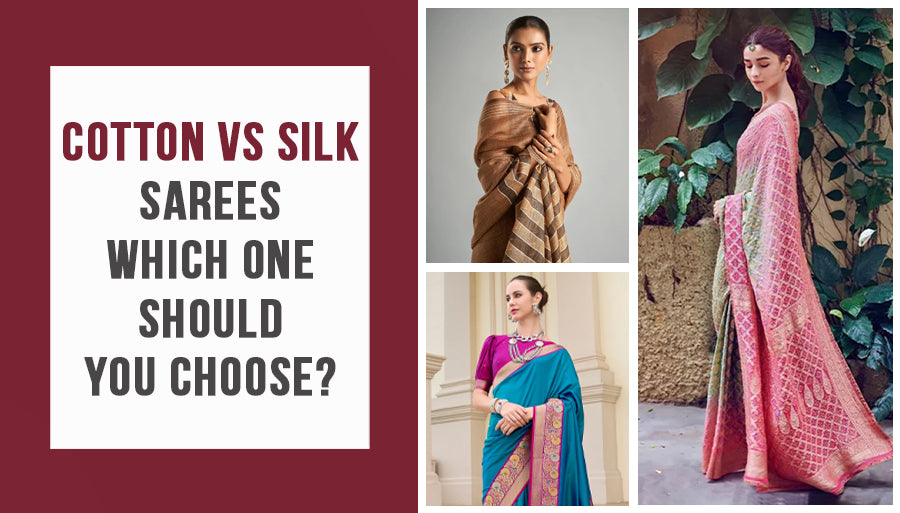 Cotton vs. silk sarees: Which One should you choose?
