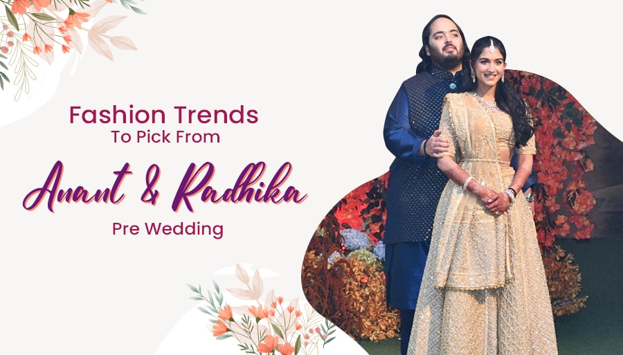 Fashion Trends to Pick from Anant-Radhika Pre Wedding Celebration