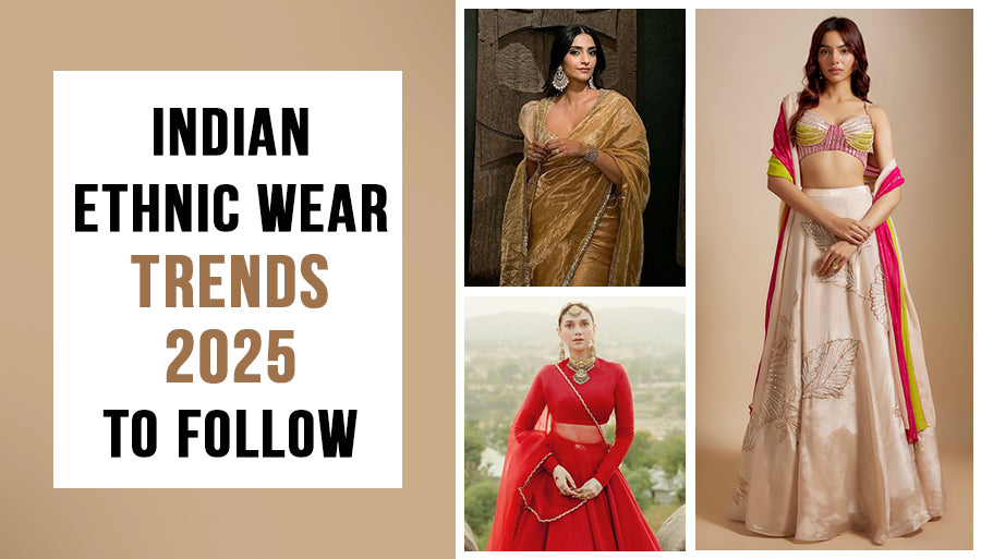 Indian Ethnic Wear Trends 2025 to Follow