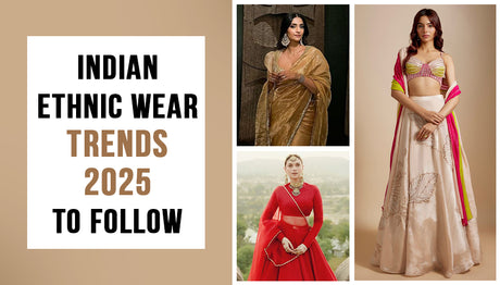 Indian Ethnic Wear Trends 2025 to Follow