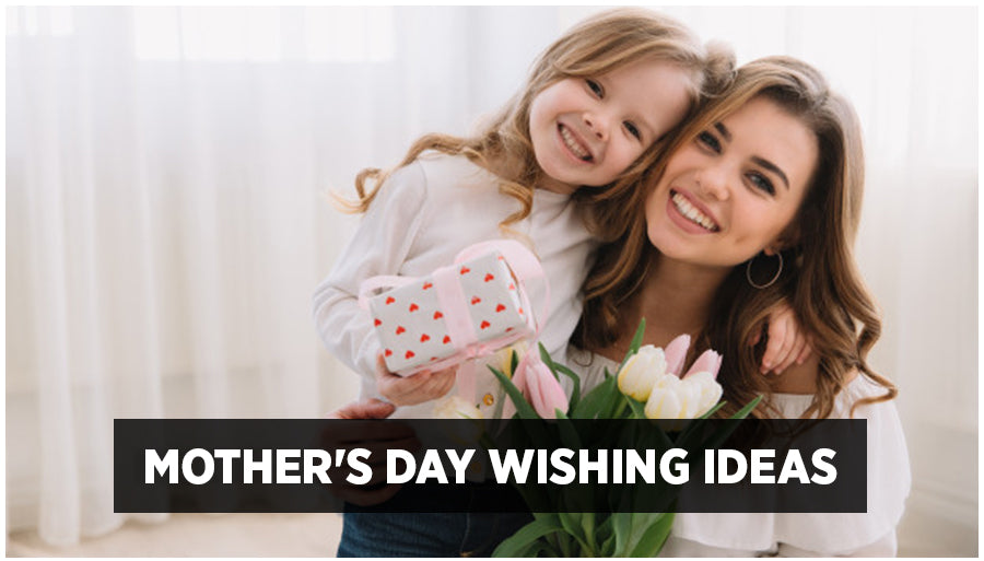 Mother's Day Wishing Ideas - Quotes & Poems