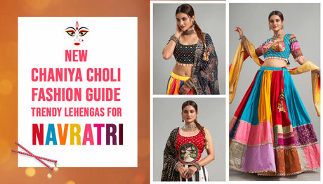 New Chaniya Choli Fashion Guide: Trendy Lehengas for Navratri