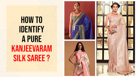 How to Identify a Pure Kanjeevaram Silk Saree?