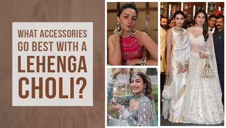What Accessories Go Best With a Lehenga Choli?