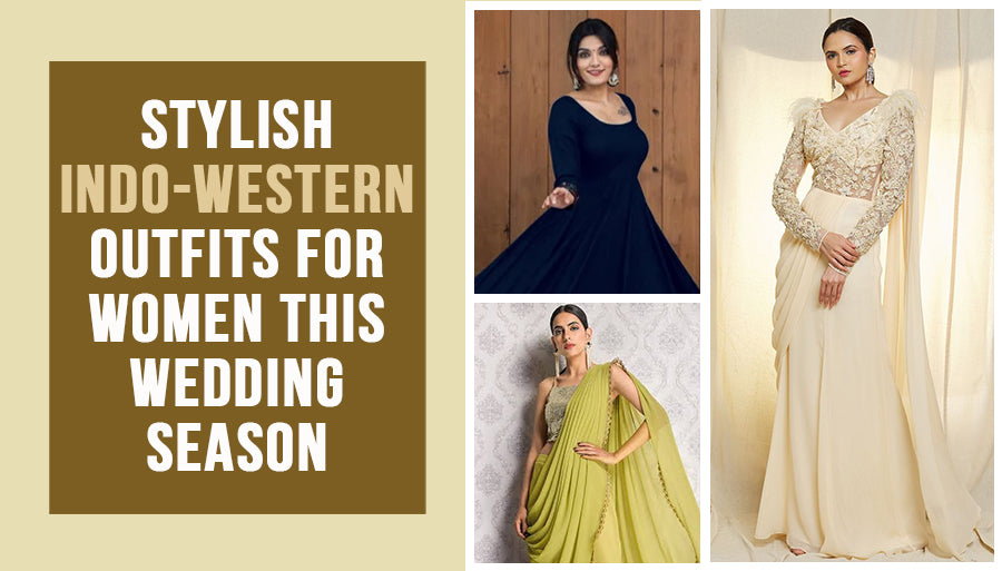 Stylish Indo-Western Outfits for Women to Rock This Wedding Season