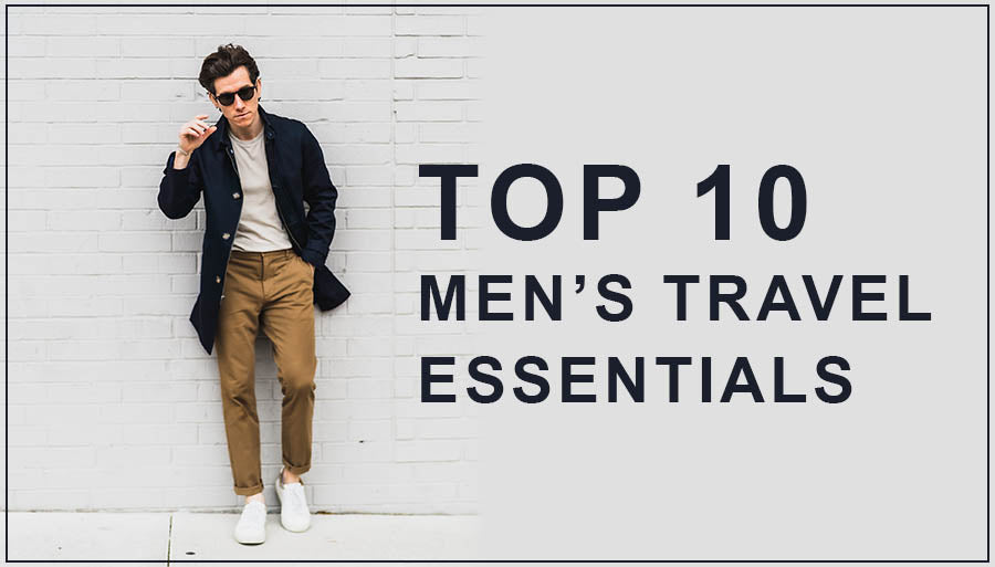 Men’s Travel Essentials: 10 Best Mens Clothing Outfits