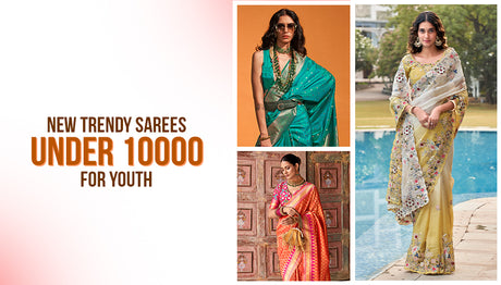 New Trendy Sarees Under 10000 for Youth