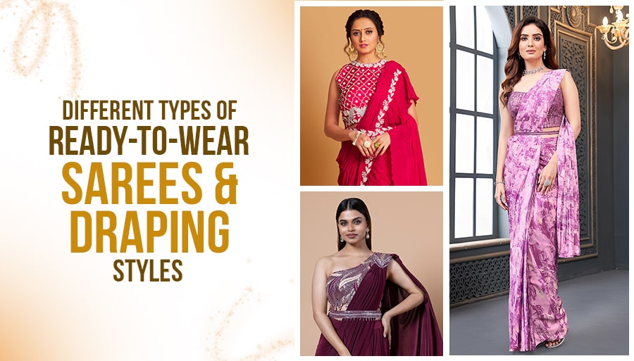 Different Types of Ready to Wear Sarees & Creative Draping Styles