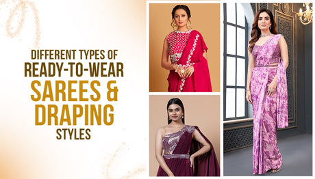 Different Types of Ready to Wear Sarees & Creative Draping Styles