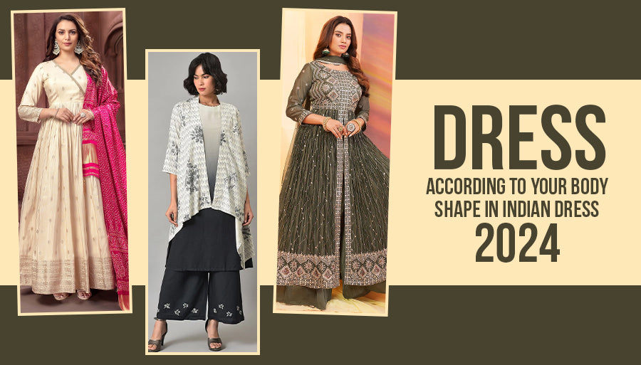 Dress According to Your Body Shape in Indian Dresses 2024
