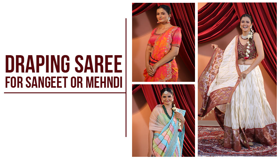 How to Wear a Saree for Mehendi and Sangeet: 5 Draping Styles and Complete Styling Guide