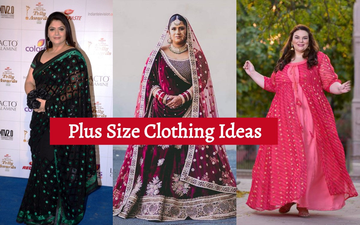Plus Size Clothing Ideas for different occasion - Indian Wear