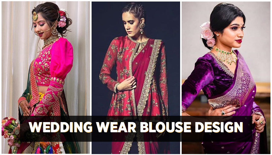 Top 10 Wedding Wear Blouse Designs - 2021