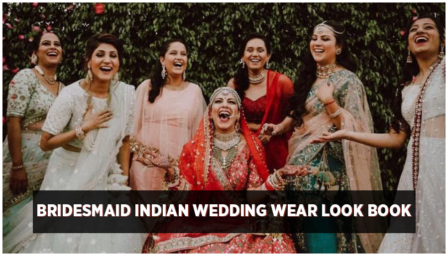 Wedding Wear Look-Book for Indian Bridesmaid Dresses - Style Tips