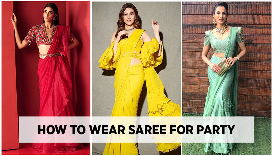 How to wear Saree for Party - Ways to Drape Saree for Party