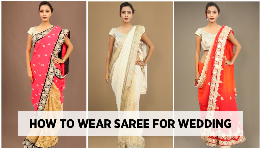 Learn how to a wear saree for wedding in 3 ways