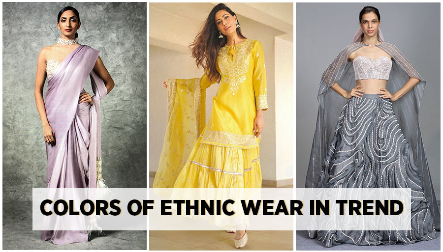 Which trendy colors of ethnic wear are in demand?