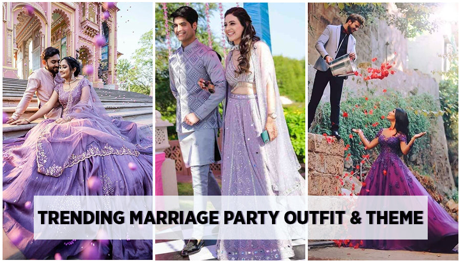 List of Top Trending Marriage Party Outfit & Theme