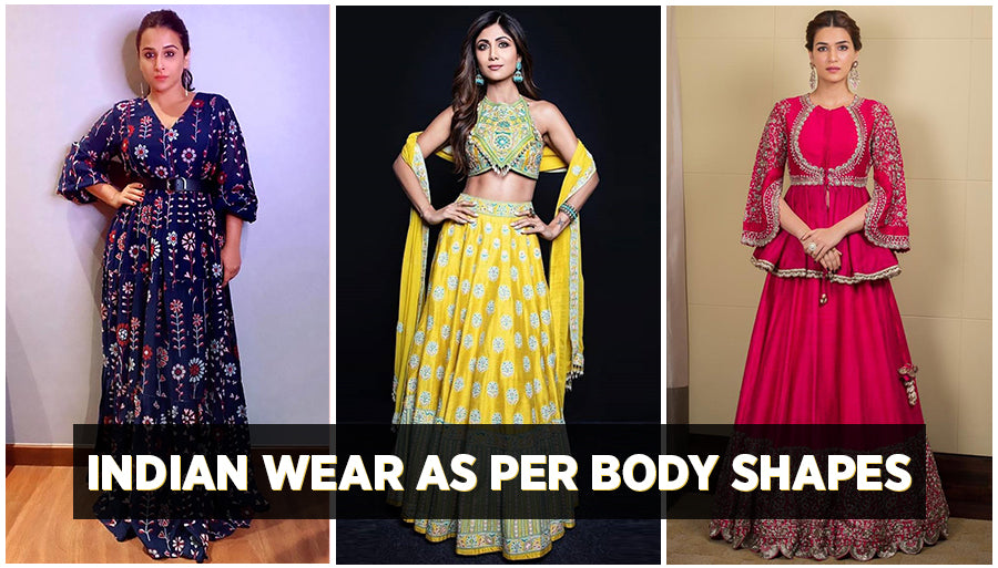 How to Dress as per Your Body Shapes - Indian Wear