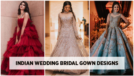 6 Latest Indian Wedding and Bridal Gown Designs 2021