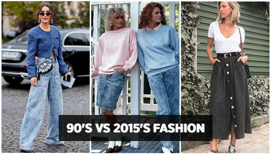 Fashion Trends: 90s v/s 2015