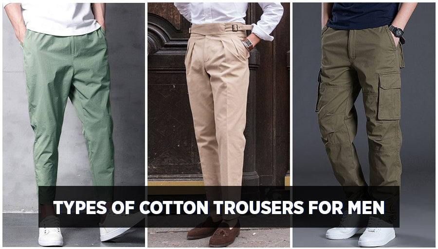 Men's Cotton trousers - 5 Style tips to look trendy