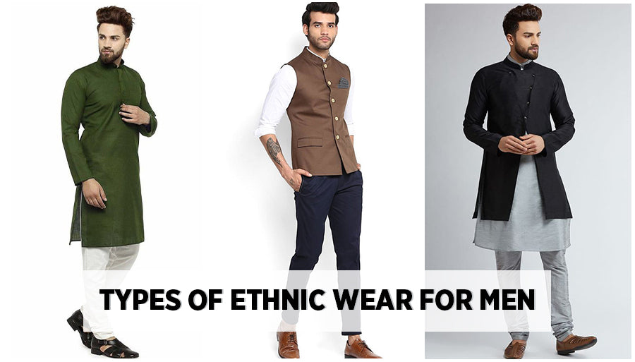 Types of Indian Ethnic Wear for Men — A Complete Style & Occasion Guide