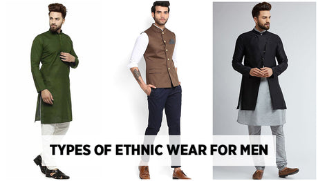 Types of Indian Ethnic Wear for Men — A Complete Style & Occasion Guide