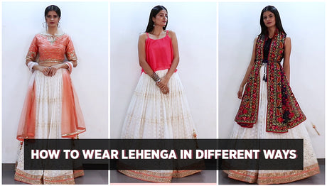How to wear Lehenga in Different ways
