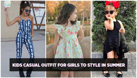 Kids Casual Fashion for Girls to Wear in Summers - Top Outfits